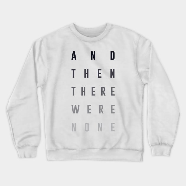 And Then There Were None Crewneck Sweatshirt by byebyesally